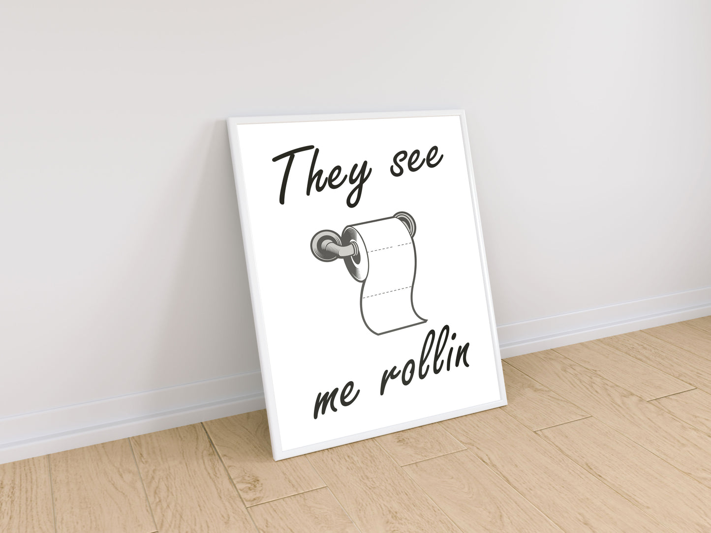 They See Me Rollin' Toilet Quote Print in A4 frame, premium wall art print