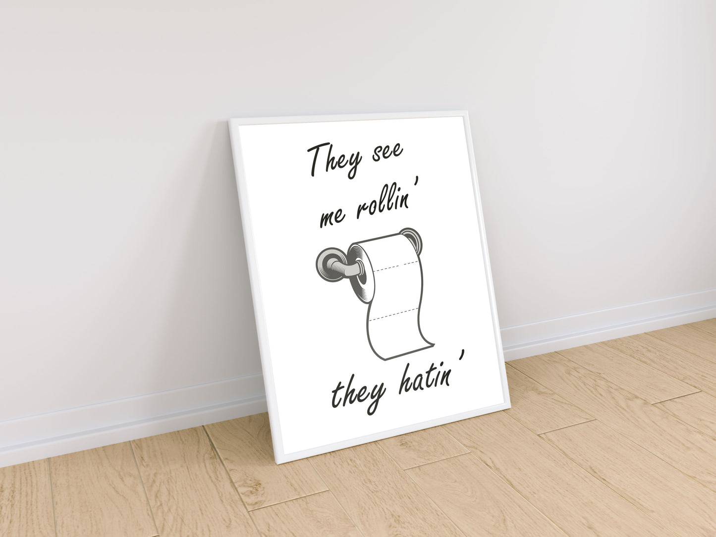 They See Me Rollin' They Hatin' Toilet Quote Print in A4 frame, premium wall art print