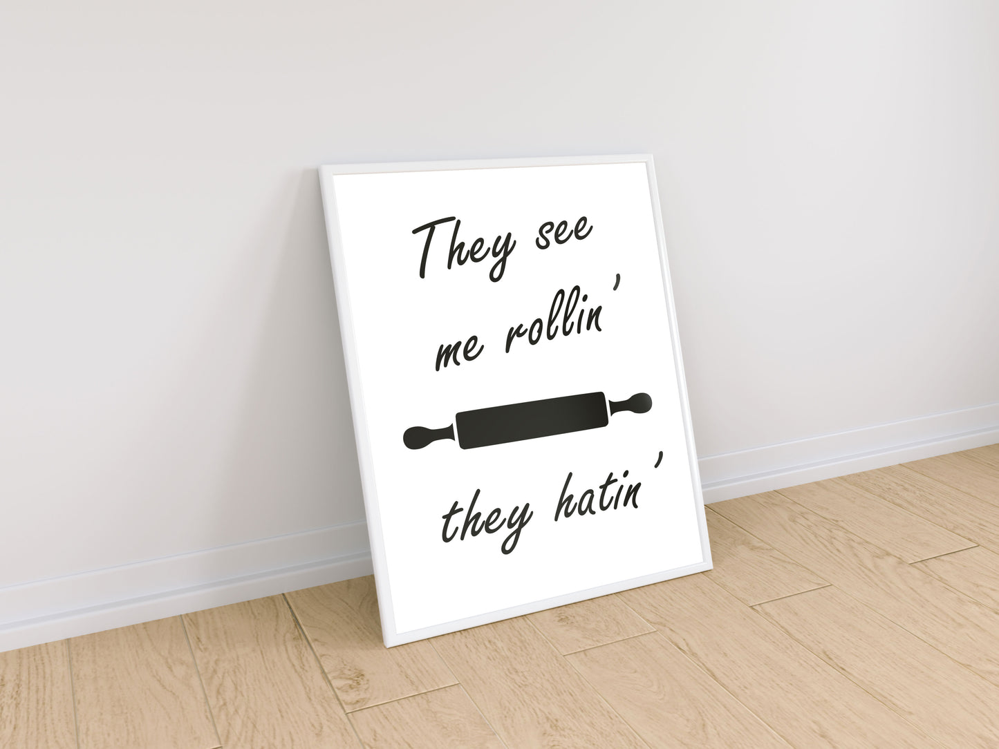 They See Me Rollin' They Hatin' Kitchen Quote Print in A4 frame, premium wall art print