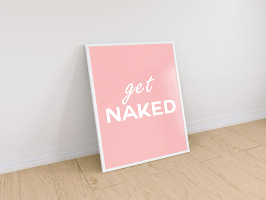 Get Naked Pink Quote Print in A4 frame, premium wall art print