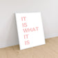 Lumartos It Is What It Is Quote Print