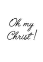 Lumartos Oh My Christ! Quote Print