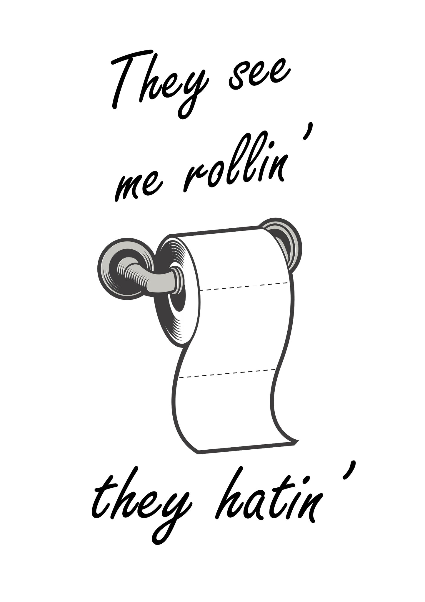 Lumartos They See Me Rollin' They Hatin' Toilet Quote Print