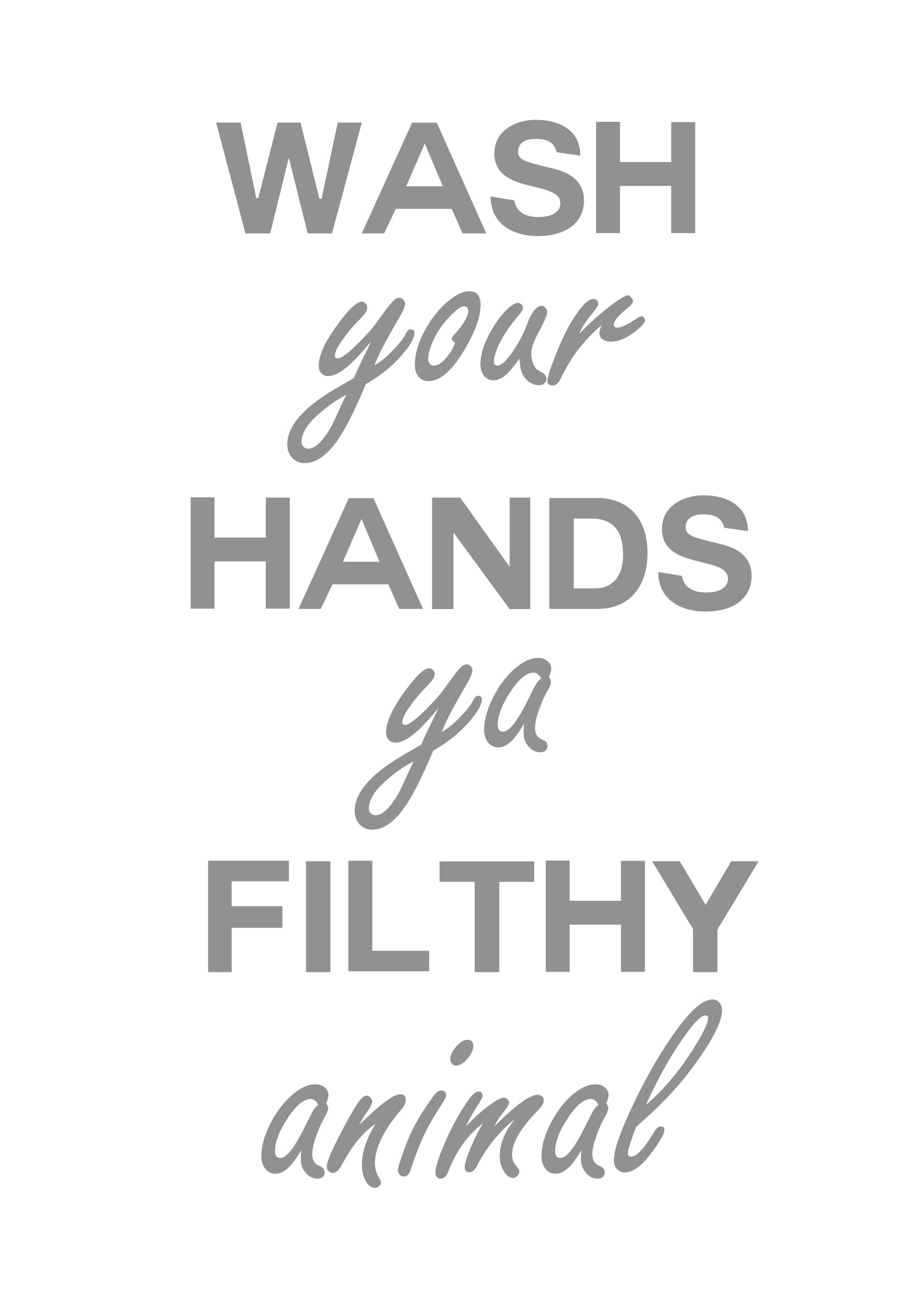 Lumartos Wash Your Hands Ya Filthy Animal Quote Print